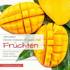 Meine liebsten Rezepte mit Früchten (eBook, ePUB) - Lundqvist, Mattis