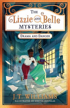 The Lizzie and Belle Mysteries: Drama and Danger (The Lizzie and Belle Mysteries, Book 1) (eBook, ePUB) - Williams, J. T.