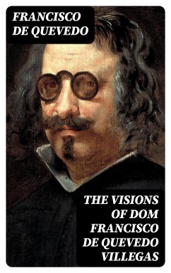 The Visions of Dom Francisco de Quevedo Villegas (eBook, ePUB) - de Quevedo, Francisco