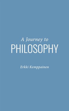 A Journey to Philosophy (eBook, ePUB) - Kemppainen, Erkki