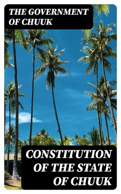 Constitution of the State of Chuuk (eBook, ePUB) - The Government of Chuuk