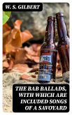 The Bab Ballads, with Which Are Included Songs of a Savoyard (eBook, ePUB)