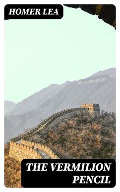 The Vermilion Pencil (eBook, ePUB) - Lea, Homer