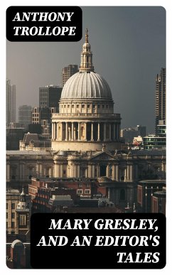 Mary Gresley, and An Editor's Tales (eBook, ePUB) - Trollope, Anthony