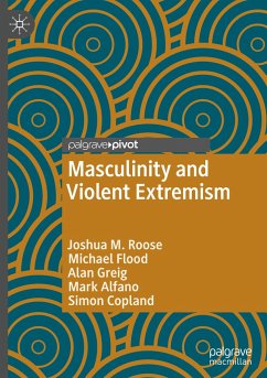 Masculinity and Violent Extremism - Roose, Joshua M.;Flood, Michael;Greig, Alan