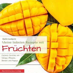 Meine liebsten Rezepte mit Früchten - Lundqvist, Mattis