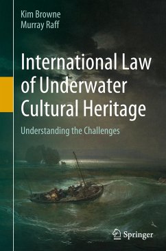 International Law of Underwater Cultural Heritage - Browne, Kim;Raff, Murray