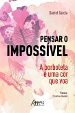 Pensar o Impossível: A Borboleta é uma Cor que Voa (eBook, ePUB)