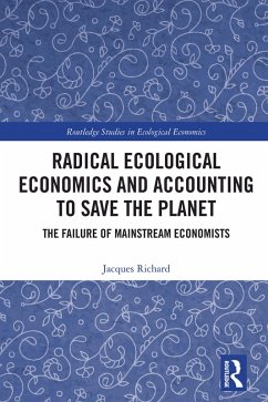 Radical Ecological Economics and Accounting to Save the Planet (eBook, ePUB) - Richard, Jacques