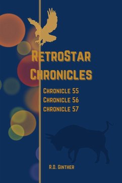 Cover Chronicle 55 Anno Stellae 7537, Chronicle 56 Anno Stellae 8033, Chronicle 57 Anno Stellae 8507 (RetroStar Chronicles, #3) (eBook, ePUB)