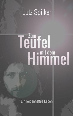 Zum Teufel mit dem Himmel (eBook, ePUB) - Spilker, Lutz