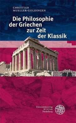 Die Philosophie der Griechen zur Zeit der Klassik - Mueller-Goldingen, Christian