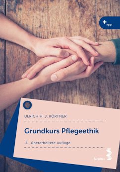 Grundkurs Pflegeethik (eBook, ePUB) - Körtner, Ulrich