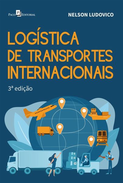 Logística de transportes internacionais (3ª Edição) (eBook, ePUB) Logística de transportes internacionais (3ª Edição) (eBook, ePUB)