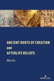 Ancient Roots of Creation and Afterlife Beliefs