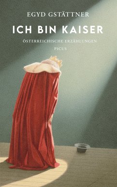 Ich bin Kaiser (eBook, ePUB) - Gstättner, Egyd