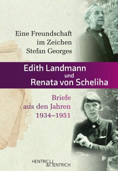 Eine Freundschaft im Zeichen Stefan Georges - Landmann, Edith;von Scheliha, Renata