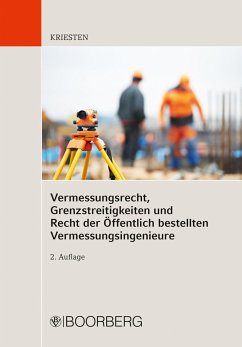 Vermessungsrecht, Grenzstreitigkeiten und Recht der Öffentlich bestellten Vermessungsingenieure - Kriesten, Markus