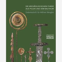 Die archäologischen Funde aus Polen und dem Baltikum im Germanischen Nationalmuseum - Hofmann, Angelika / Nowakowski, Wojciech (Hrsg.)
