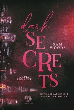 Dark Secrets - Deine Vergangenheit wird dich einholen (Mafia Romance) - Woods, Sam
