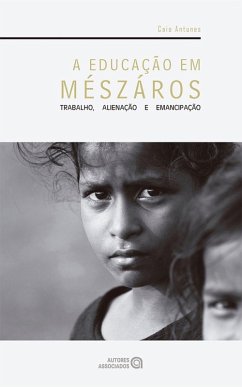 A educação em Mészáros (eBook, ePUB) - Antunes, Caio