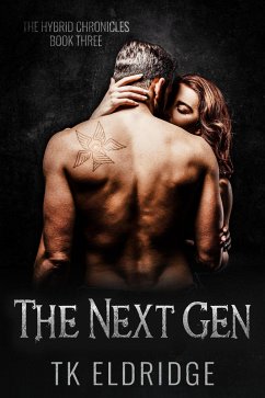 The Next Gen (The Hybrid Chronicles, #3) (eBook, ePUB) - Eldridge, Tk