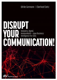 Disrupt your Communication! (eBook, ePUB) - Germann, Ulrike; Seitz, Eberhard