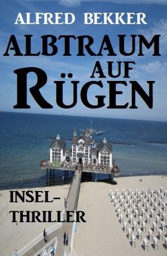 Albtraum auf Rügen: Insel-Thriller (eBook, ePUB) - Bekker, Alfred