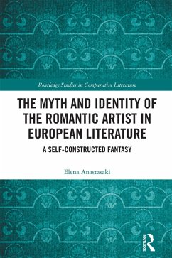 The Myth and Identity of the Romantic Artist in European Literature (eBook, PDF) - Anastasaki, Elena