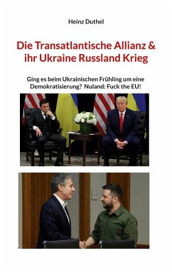 Die Transatlantische Allianz & ihr Ukraine Russland Krieg - Duthel, Heinz