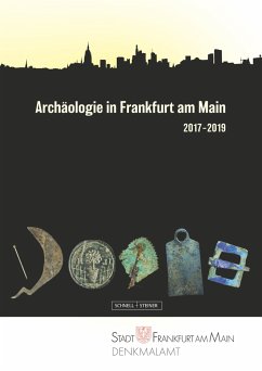 Archäologie in Frankfurt am Main 2017-2019 - Sichert, Elke