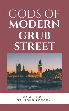 Gods of Modern Grub Street (eBook, ePUB) - St. John Adcock, Arthur