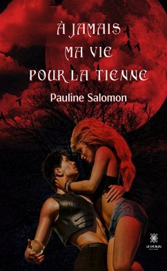 À jamais ma vie pour la tienne (eBook, ePUB) - Salomon, Pauline