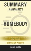 Summary of Homebody : A Guide to Creating Spaces You Never Want to Leave by Joanna Gaines :Discussion prompts (eBook, ePUB)