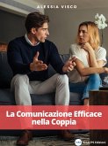 La Comunicazione Efficace nella Coppia (eBook, ePUB)