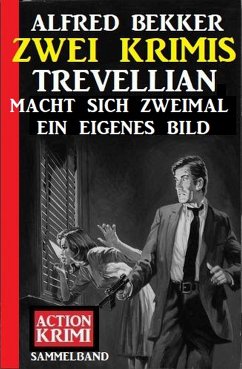 Trevellian macht sich zweimal ein eigenes Bild: Zwei Krimis (eBook, ePUB) - Bekker, Alfred