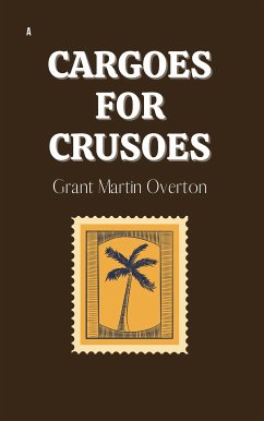 Cargoes for Crusoes (eBook, ePUB) - Martin Overton, Grant