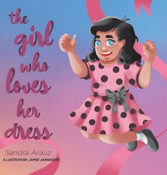 The Girl Who Loves Her Dress - Arauz, Sandra