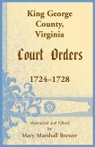 King George County, Virginia Court Orders, 1724-1728
