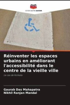 Réinventer les espaces urbains en améliorant l'accessibilité dans le centre de la vieille ville - Das Mahapatra, Gaurab;Mandal, Nikhil Ranjan