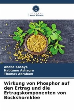 Wirkung von Phosphor auf den Ertrag und die Ertragskomponenten von Bockshornklee - Kasaye, Abebe;Ashagre, Habtamu;Abraham, Thomas