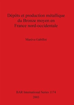 Dépôts et production métallique du Bronze moyen en France nord-occidentale - Gabillot, Maréva