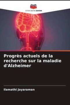 Progrès actuels de la recherche sur la maladie d'Alzheimer - Jayaraman, Ilamathi