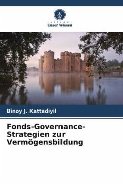 Fonds-Governance-Strategien zur Vermögensbildung - Kattadiyil, Binoy J.