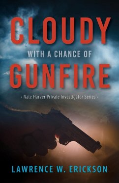 Cloudy With a Chance of Gunfire - Erickson, Lawrence W.