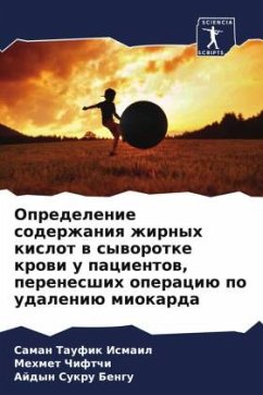Opredelenie soderzhaniq zhirnyh kislot w syworotke krowi u pacientow, perenesshih operaciü po udaleniü miokarda - Ismail, Saman Taufik;Chiftchi, Mehmet;Bengu, Ajdyn Sukru