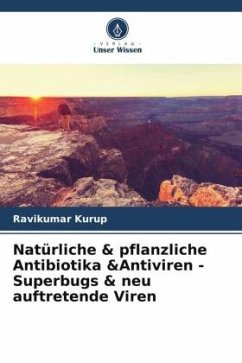 Natürliche & pflanzliche Antibiotika &Antiviren - Superbugs & neu auftretende Viren - Kurup, Ravikumar