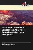 Antibiotici naturali e vegetali e antivirali - Superbatteri e virus emergenti