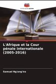 L'Afrique et la Cour pénale internationale (2005-2016)