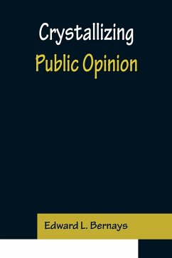 Crystallizing Public Opinion - L. Bernays, Edward